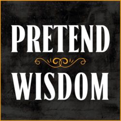cover art for Pretend Wisdom Podcast