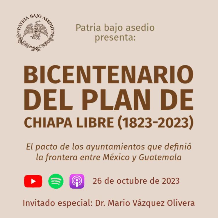 cover art for Bicentenario del Plan de Chiapa Libre | EPISODIO ESPECIAL