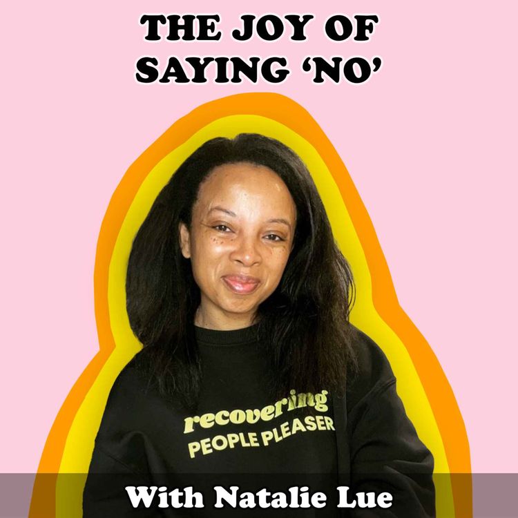 cover art for #10 The Joy Of Saying 'No' with Natalie Lue