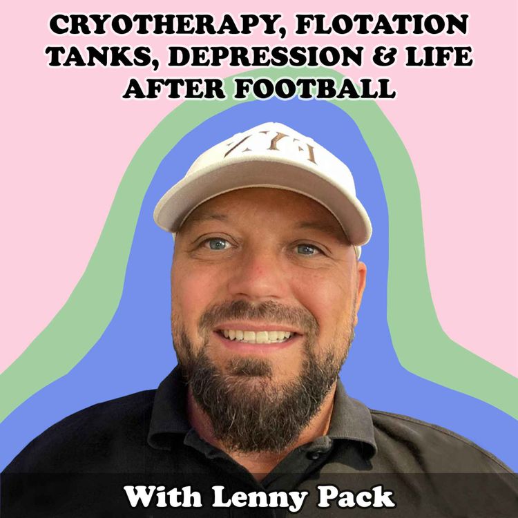 cover art for #23 Cryotherapy, Flotation Tanks, Depression & Life After Football with Lenny Pack