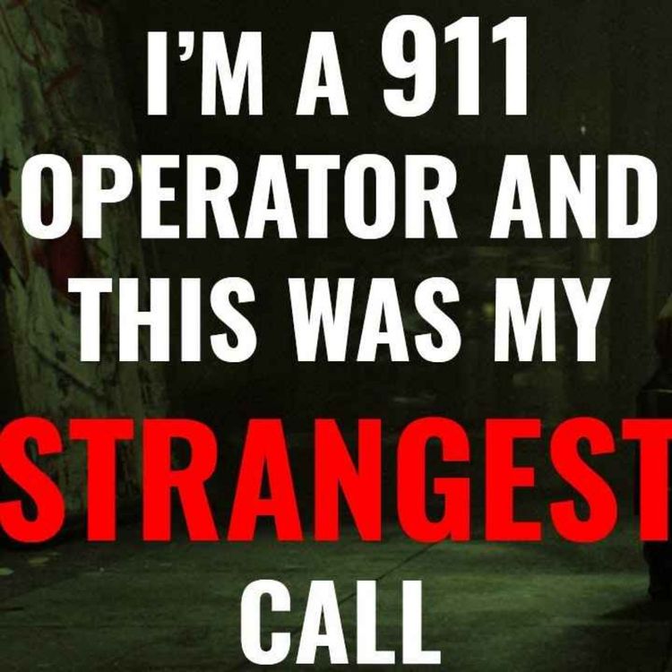 cover art for I'm A 911 Operator And This Was My Strangest Call