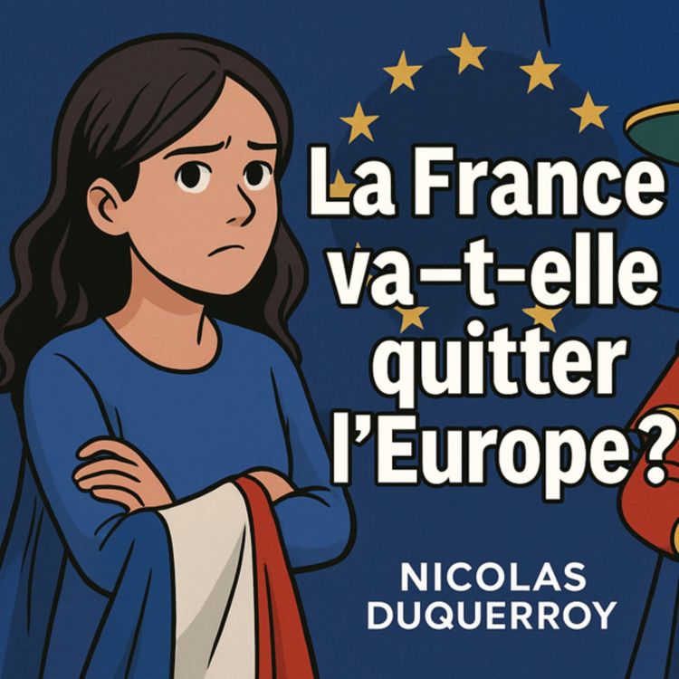 cover art for Frexit, La France va(t-elle quitter l'Europe prochainement ?