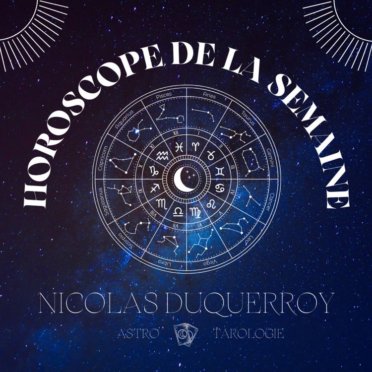 cover art for Horoscope de la semaine du 23 au 29 juin 2025 par Nicolas Duquerroy