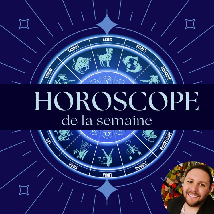 cover art for Horoscope général de la semaine pour votre signe du zodiaque
