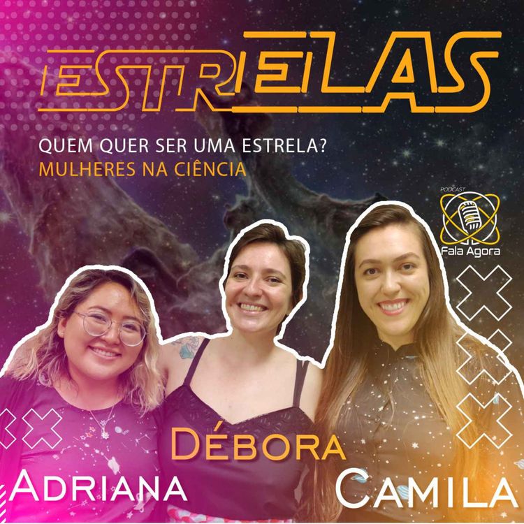 cover art for Fala Agora com as EstrELAS - Adriana, Débora e Camila