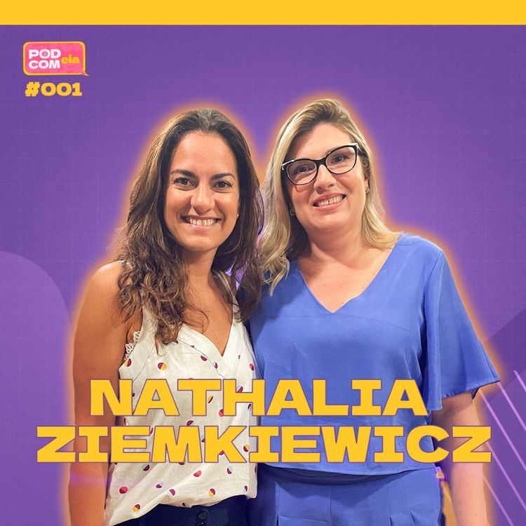 cover art for Nathalia Ziemkiewicz - Pod com Ela #1 - 2º Temporada 