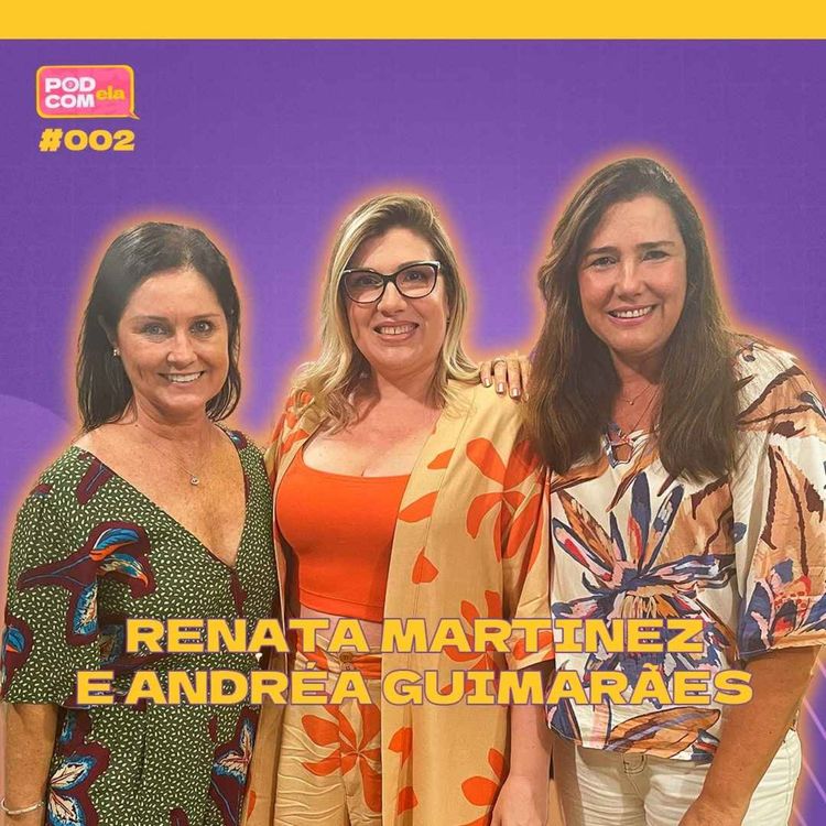 cover art for Renata Martinez e Andréa Guimarães - Pod com Ela #2 - 2º Temporada
