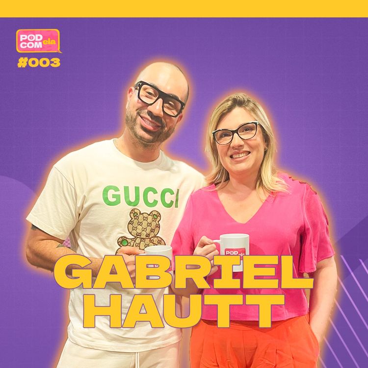 cover art for Gabriel Hautt - Pod com Ela #3 - 2º Temporada