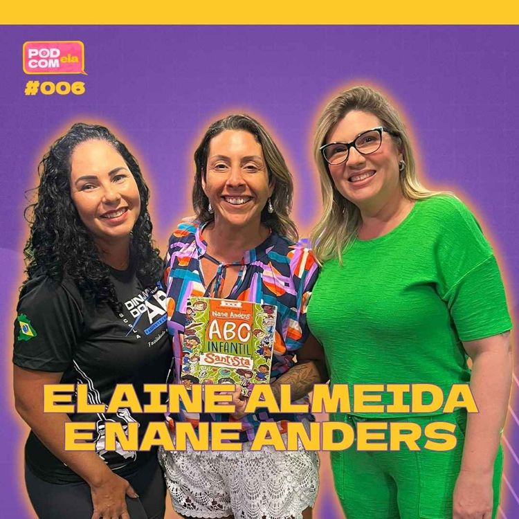 cover art for Elaine Almeida e Nane Anders - Pod com Ela #6 - 2º Temporada