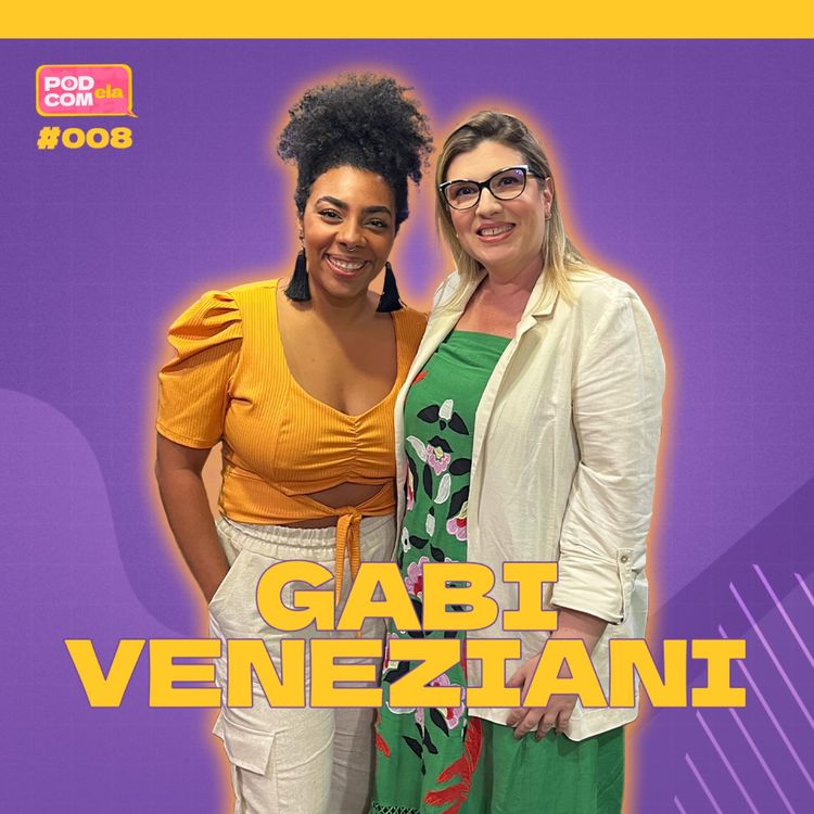 cover art for Gabi Veneziani - Pod com Ela #8 - 2º Temporada