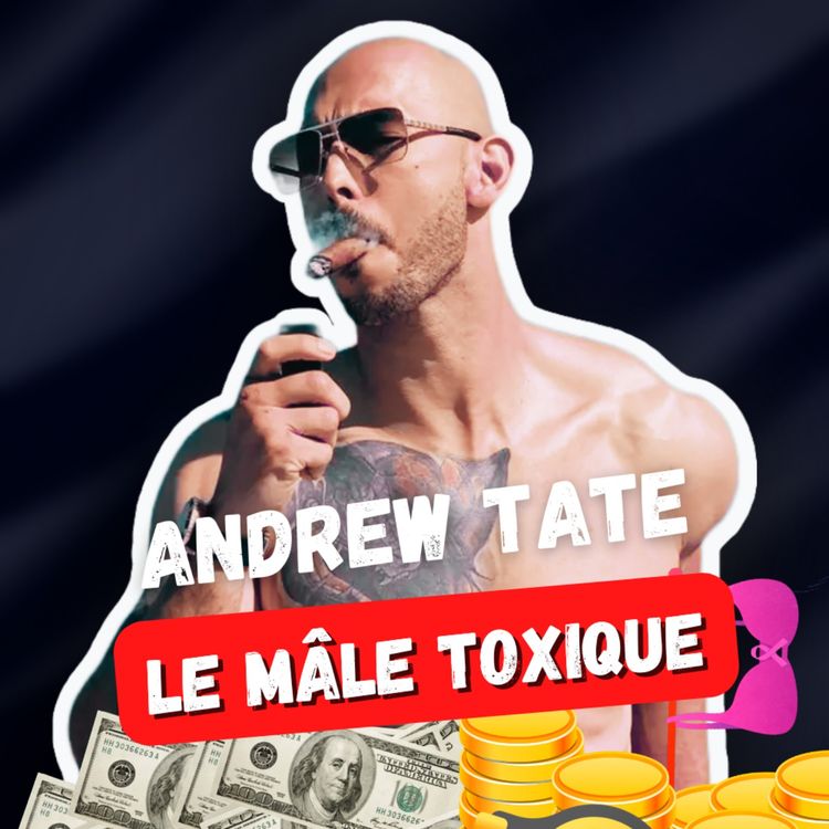 cover art for ☠️ Andrew Tate : Le roi de la masculinité toxique