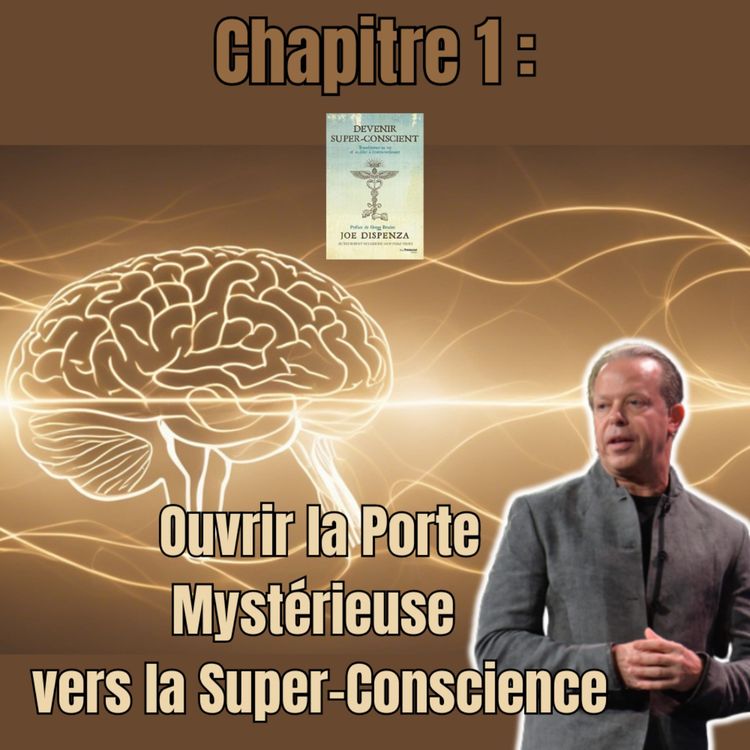 cover art for La Clé de la Super-Conscience | Chapitre 1 | Devenir Super conscient par Joe Dispenza