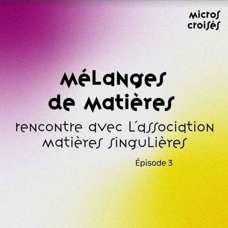 cover art for S1 Ep3 - Mélanges de matières