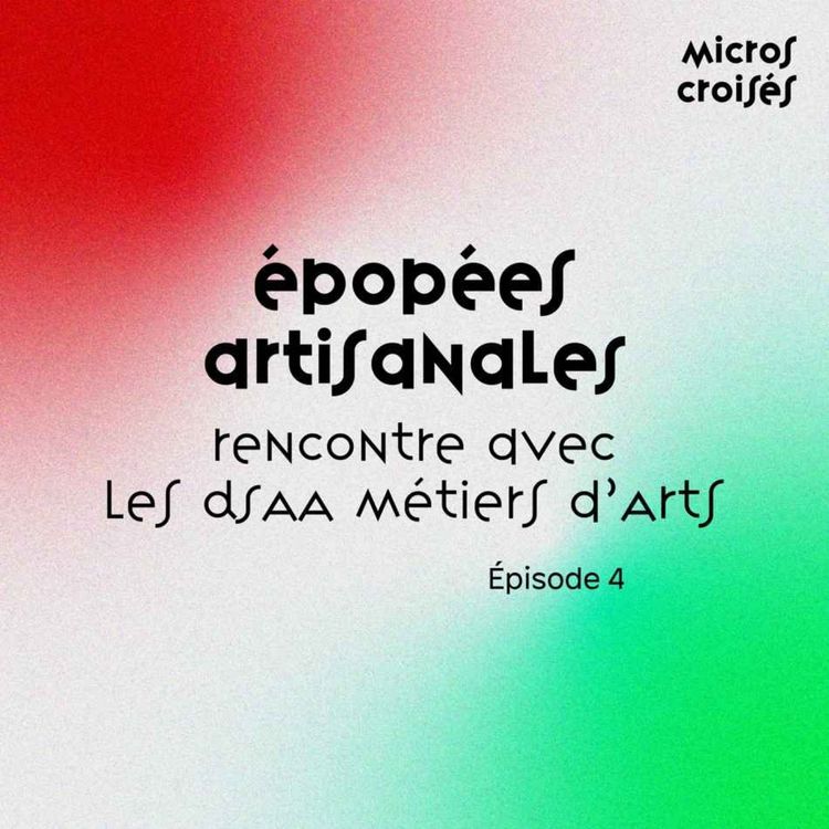 cover art for S1 Ep4 - Épopées artisanales 