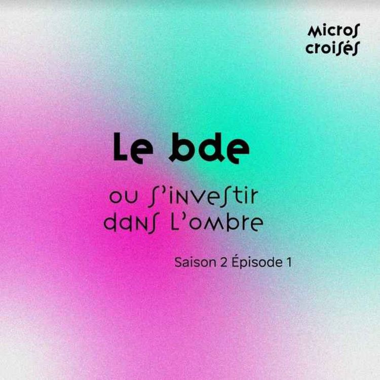 cover art for S2 Ep1 - Le BDE, ou s’investir dans l’ombre.