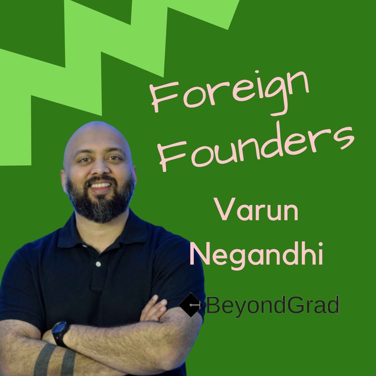 cover art for #14 Varun Negandhi, Founder of BeyondGrad