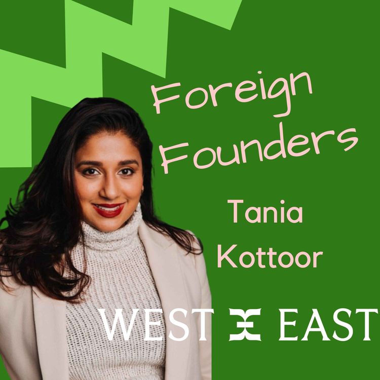 cover art for #20 Tania Kottoor, Founder of WEST X EAST