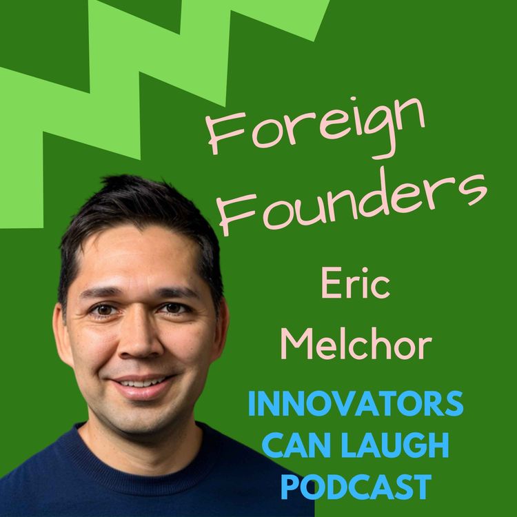 cover art for #22 Eric Melchor, Founder of Innovators Can Laugh
