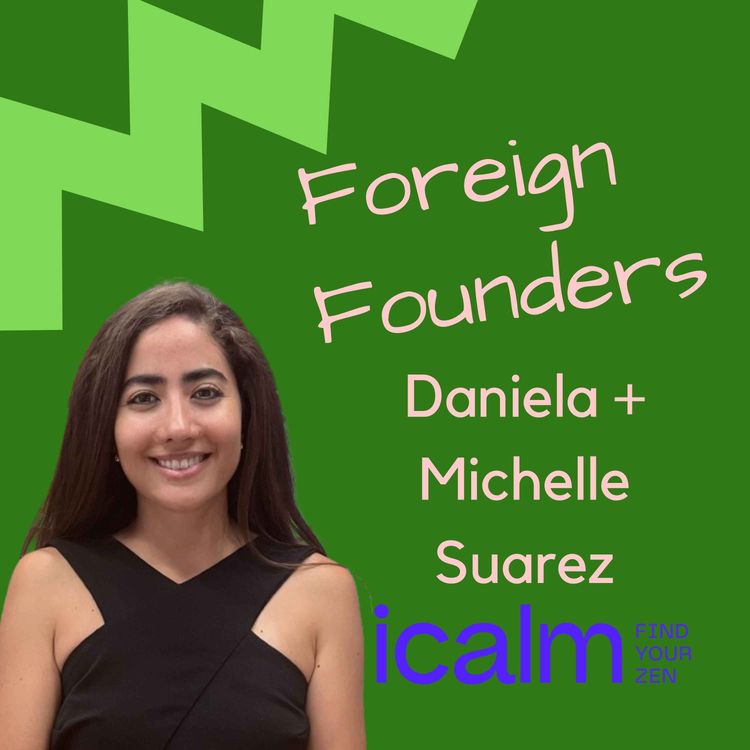 cover art for #25 Daniela and Michelle Suarez, Co-Founders of iCalm