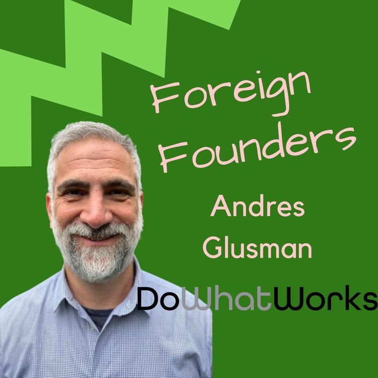 cover art for #30 Andres Glusman, Co-Founder of DoWhatWorks