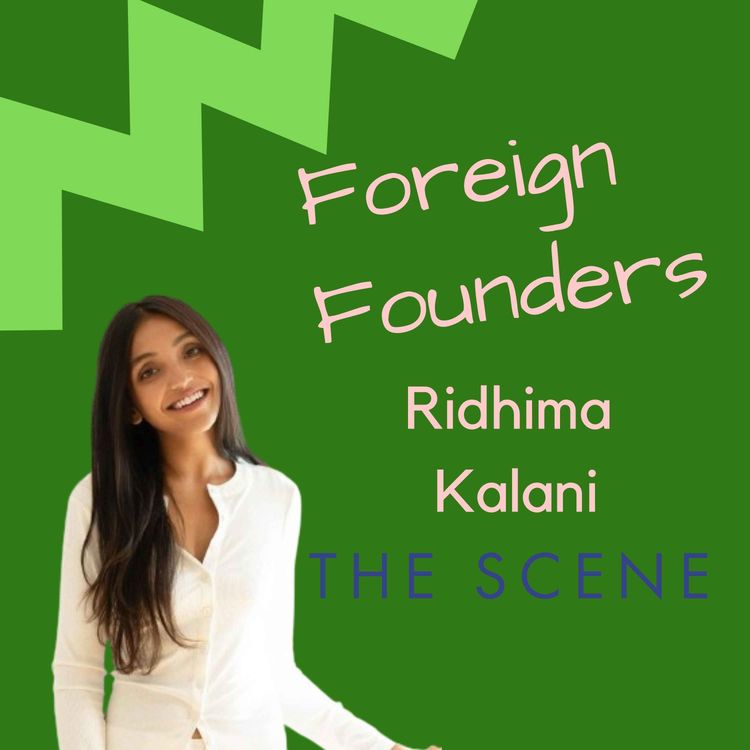 cover art for #45 Ridhima Kalani, Founder of The Scene