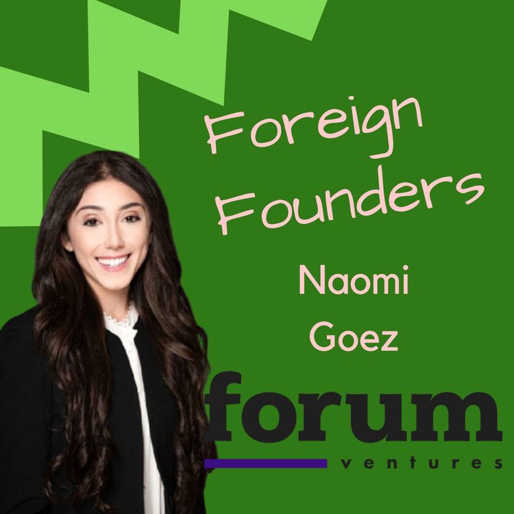 cover art for #47 Naomi Goez, Principal at Forum Ventures