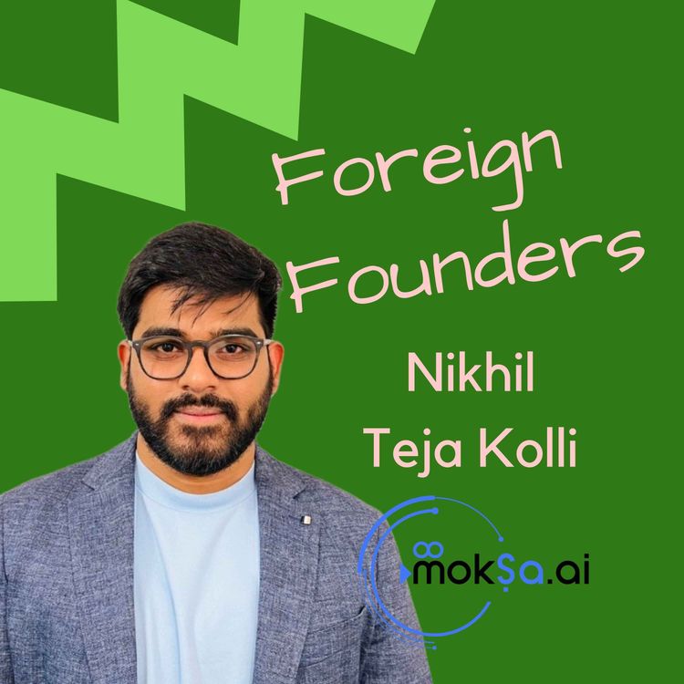 cover art for #71 Nikhil Teja Kolli, Co-Founder of mokSa.ai