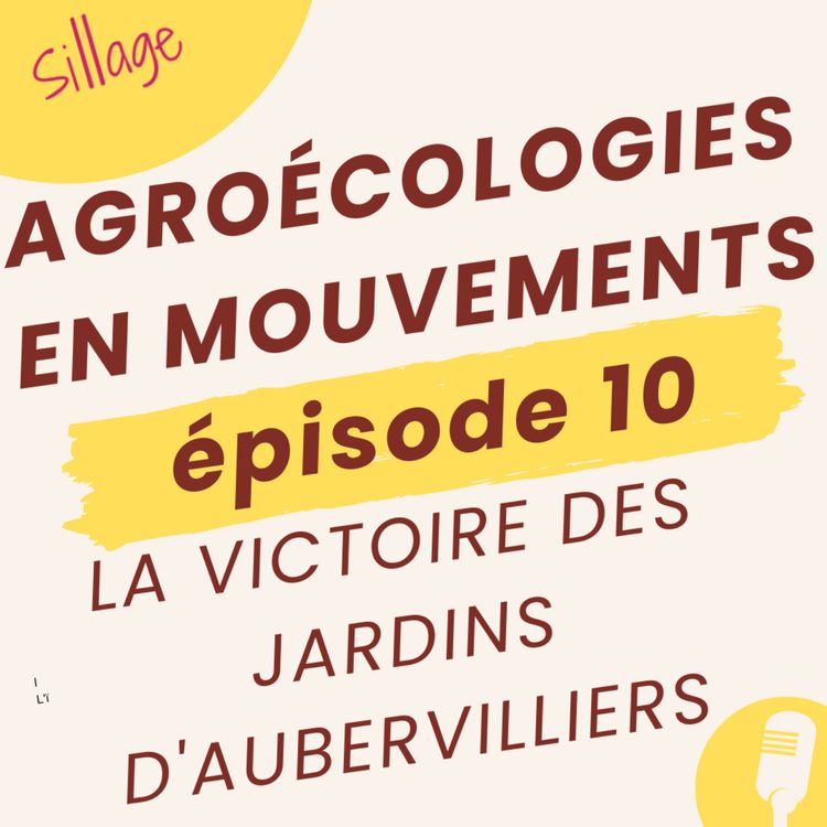 cover art for EPISODE #10 - LA VICTOIRE DES JARDINS D'AUBERVILLIERS