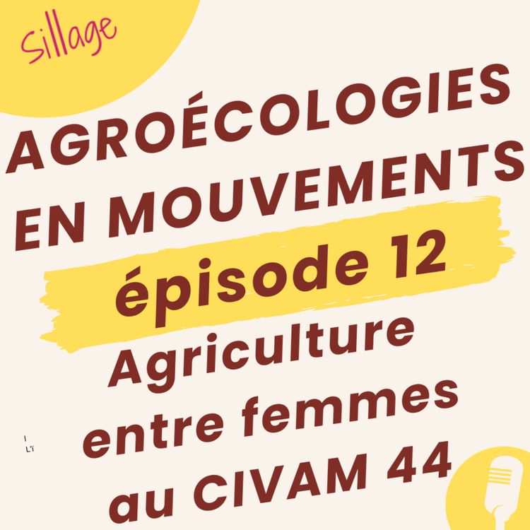 cover art for EPISODE #12 - AGRICULTURE ENTRE FEMMES AU CIVAM 44