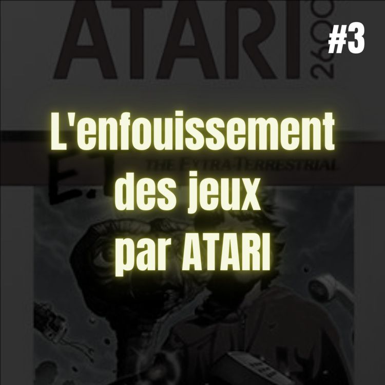 cover art for L'ENFOUISSEMENT DES JEUX PAR ATARI- UN POINT D'EXP #3