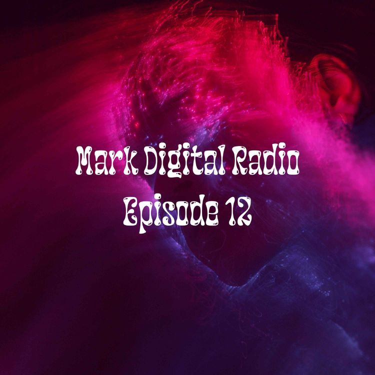 cover art for Mark Digital Radio Episode 12