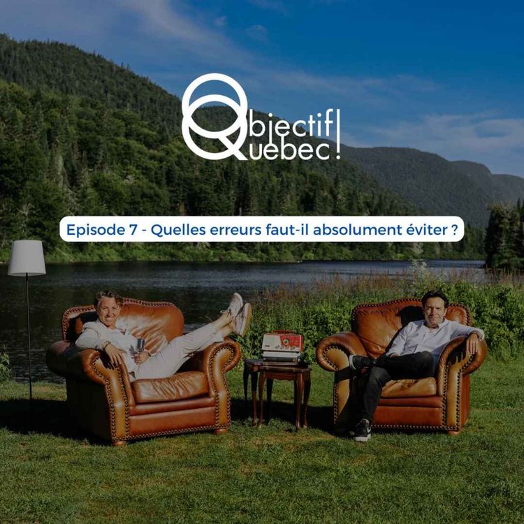 cover art for #07 - Quelles sont les erreurs à éviter pour réussir son expat au Québec ?