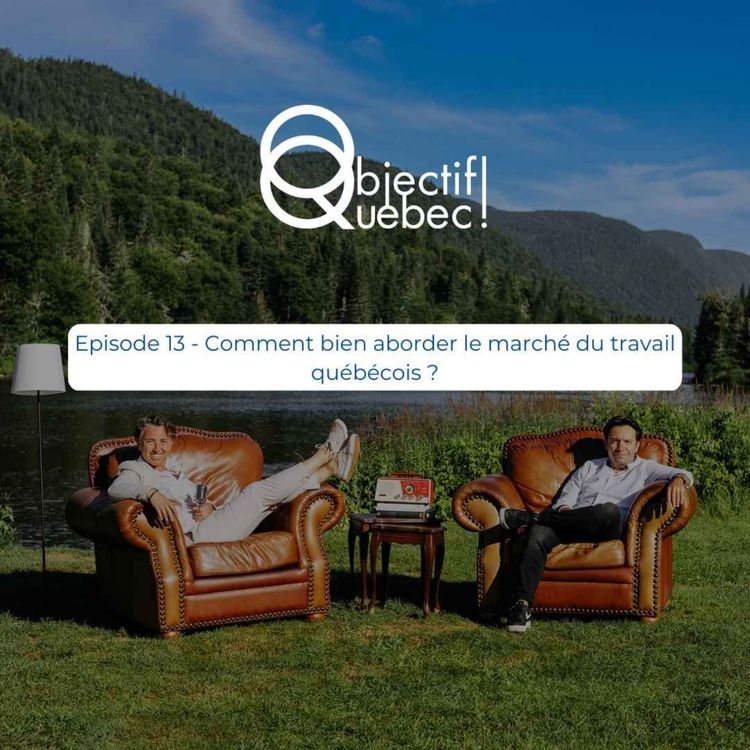 cover art for #13 - Comment bien aborder le marché du travail québécois ?