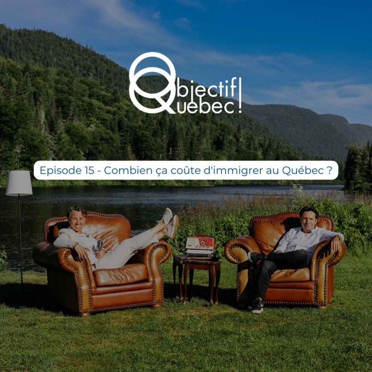 cover art for #15 - Immigrer au Québec, combien ça coûte ?