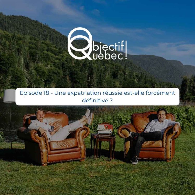 cover art for #18 - Une expatriation réussie est-elle forcément définitive ?