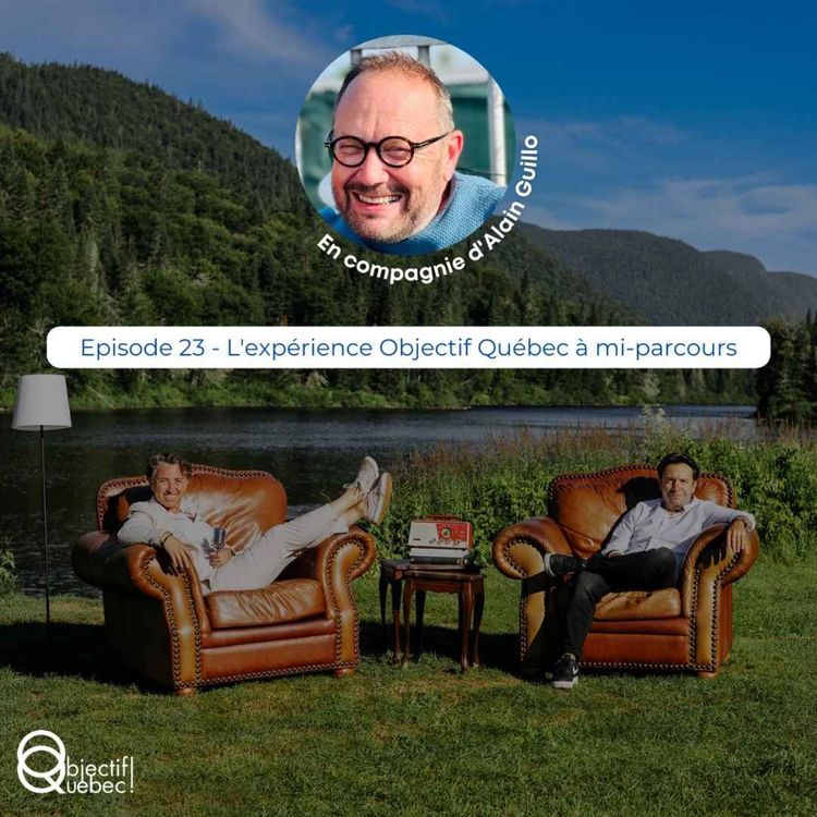 cover art for #23 - L'expérience Objectif Québec à mi-parcours : Alain Guillo
