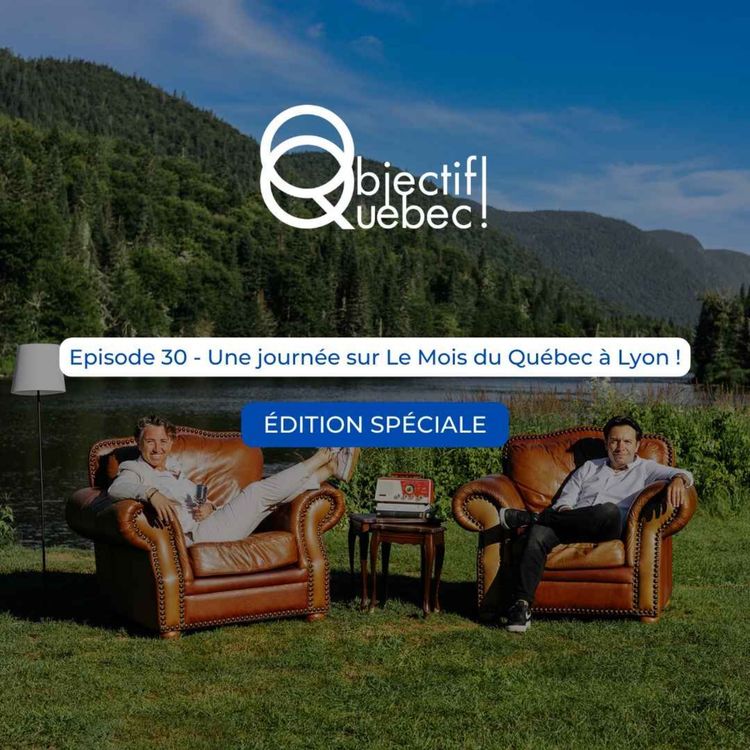 cover art for #30 - Episode spécial "Une journée au coeur du Mois du Québec"