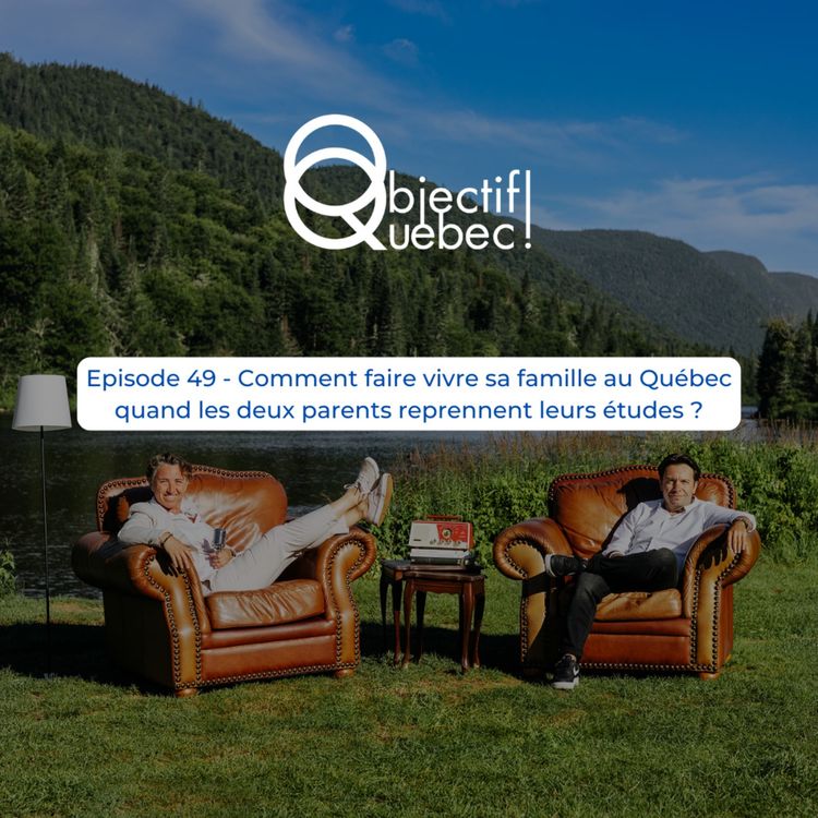 cover art for #49 Comment vivre au Québec quand les deux parents doivent reprendre des études ?