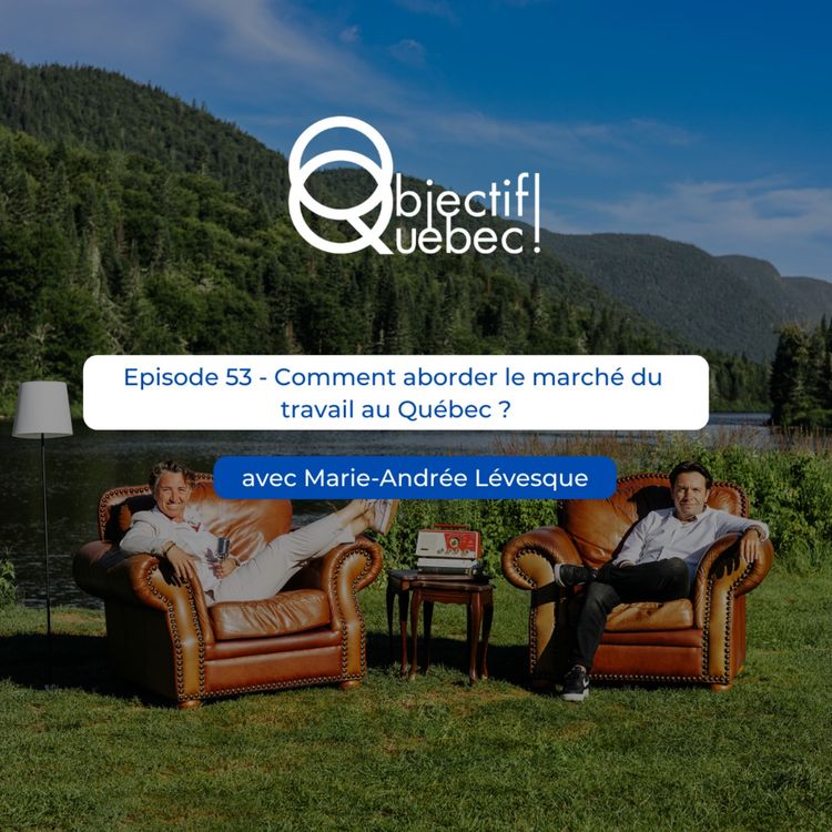 cover art for #53 - Comment aborder le marché du travail au Québec ? (Marie-Andrée Lévesque)