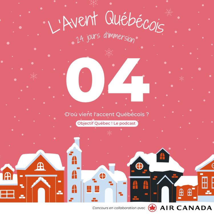 cover art for L'Avent Québécois #04 : D'où vient l'accent Québécois ?