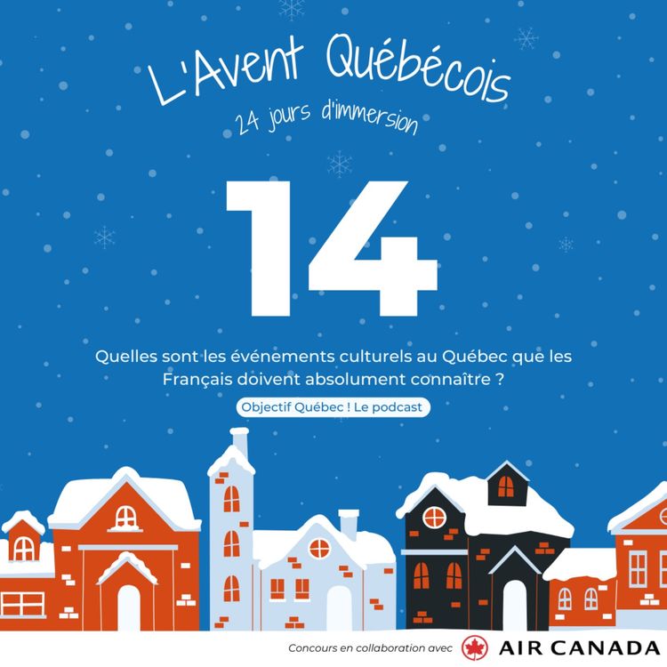 cover art for L'Avent Québécois #14 : Quels sont les événements culturels au Québec que les Français doivent absolument connaître ?