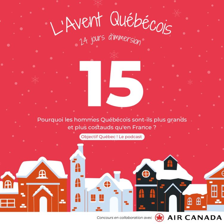 cover art for L'Avent Québécois #15 : Pourquoi les hommes Québécois sont-ils plus grands et plus costauds ?