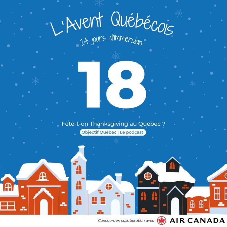 cover art for L'Avent Québécois #18 : Fête-t-on Thanksgiving au Québec ?