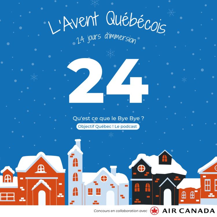 cover art for L'Avent Québécois #24 : Qu'est-ce que le Bye-Bye ?