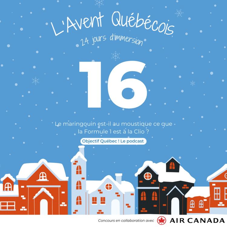 cover art for L'Avent Québécois #16 : Le maringouin est-il au moustique ce que la Formule 1 est à la Clio ?