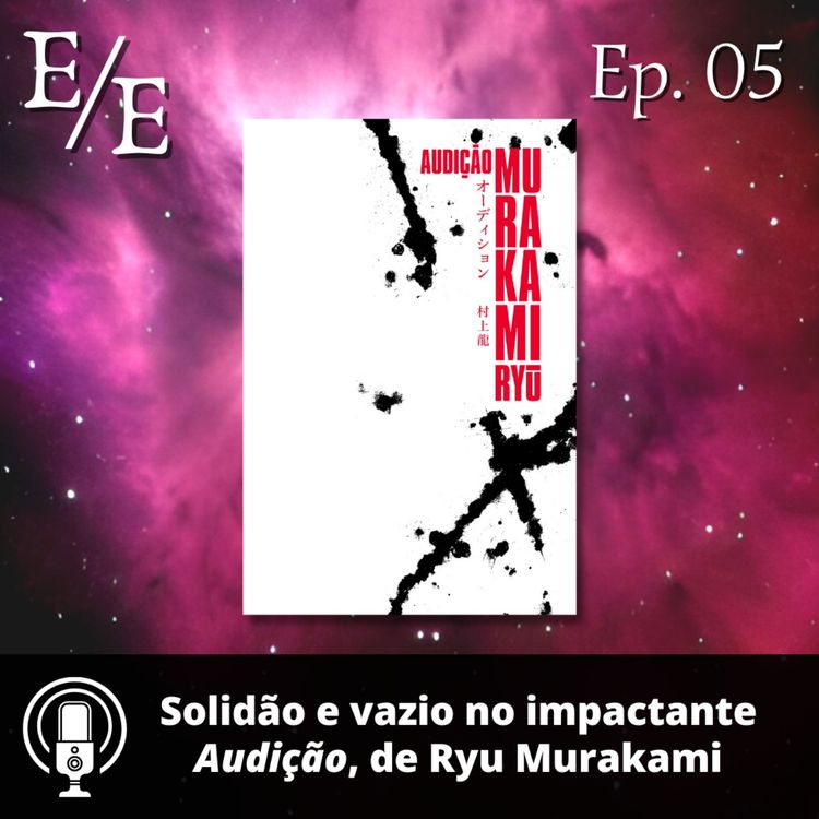 cover art for Estante Etérea Ep. 05: Solidão e vazio no impactante "Audição", de Ryu Murakami