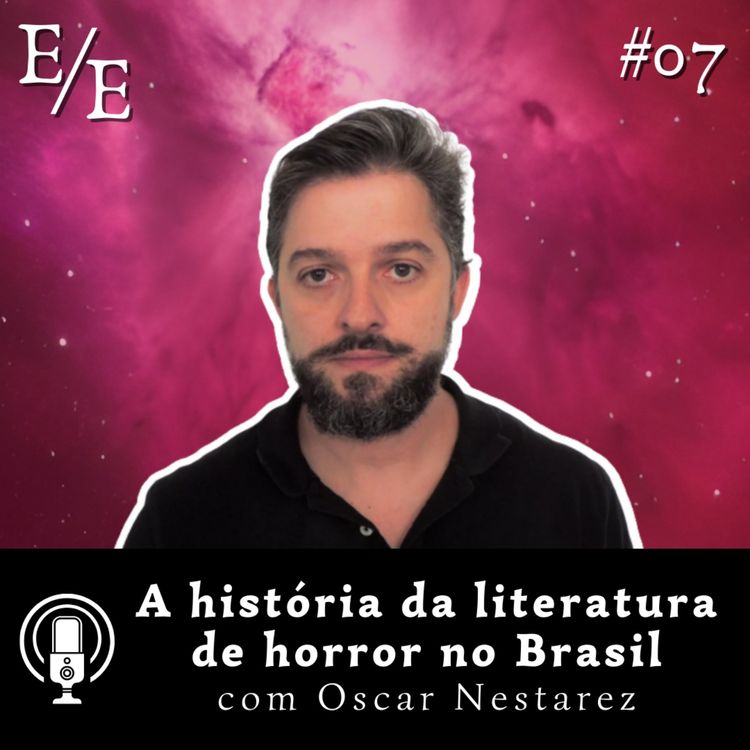 cover art for Estante Etérea Ep. 07: A história da literatura de horror no Brasil (com Oscar Nestarez)