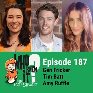 187 - Gen Fricker, Tim Batt and Amy Ruffle - Who Knew It with Matt ...