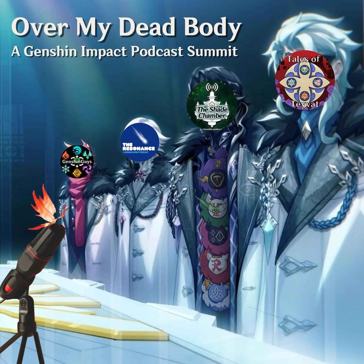 cover art for The Genshin Podcast Summit Presents: Over My Dead Body