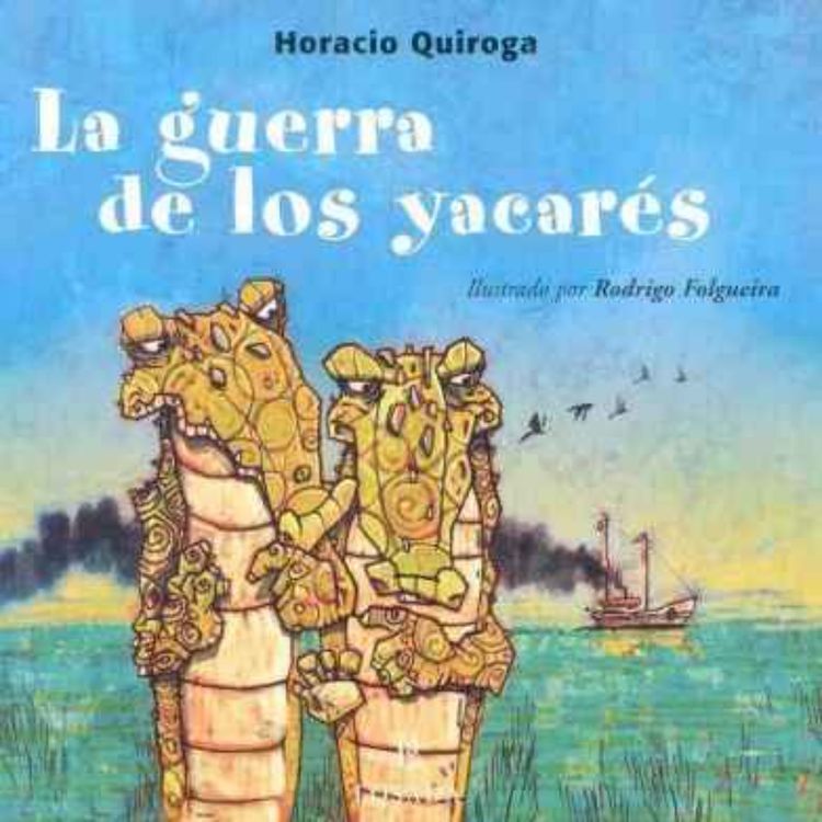 cover art for Audiolibro: La guerra de los yacares — Horacio Quiroga